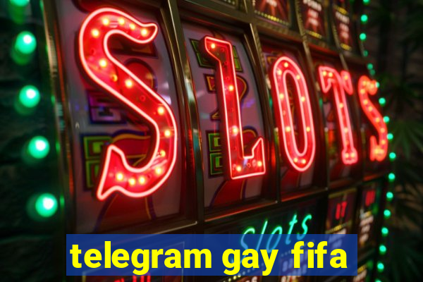 telegram gay fifa